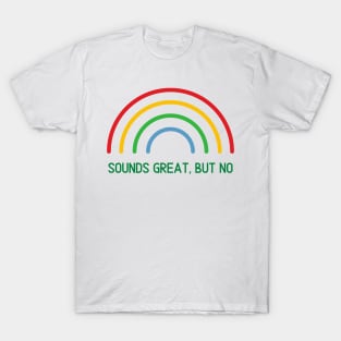 Sounds great but no funny introvert stay at home rainbow colorful T-Shirt